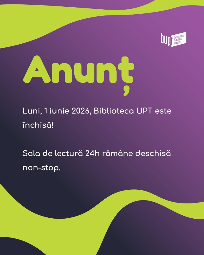 Luni, 1 iunie 2026, Biblioteca UPT este închisă!